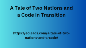 A Tale of Two Nations and a Code in Transition