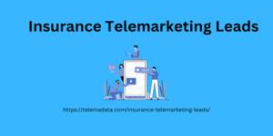 Insurance Telemarketing Leads