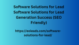 Software Solutions for Lead Software Solutions for Lead Generation Success (SEO Friendly)